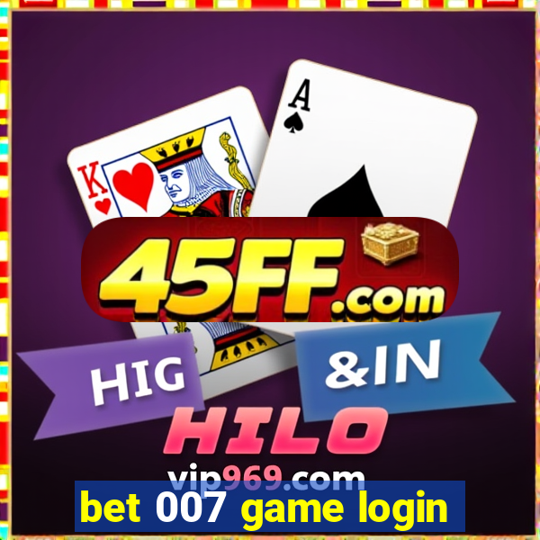 bet 007 game login